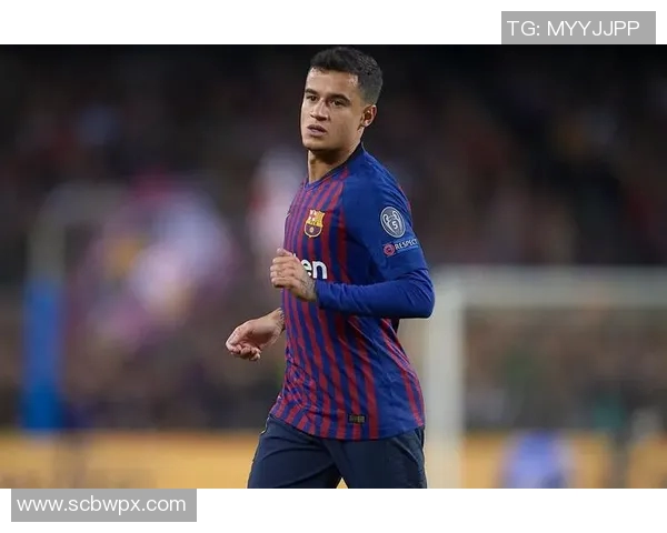 巴塞罗那官方宣布库蒂尼奥将离队,未来或加盟英超豪门 巴塞罗那官方宣布库蒂尼奥将离队,未来或加盟英超豪门